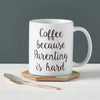Coffee Because Parenting Is Hard Mug - Sunday's Daughter