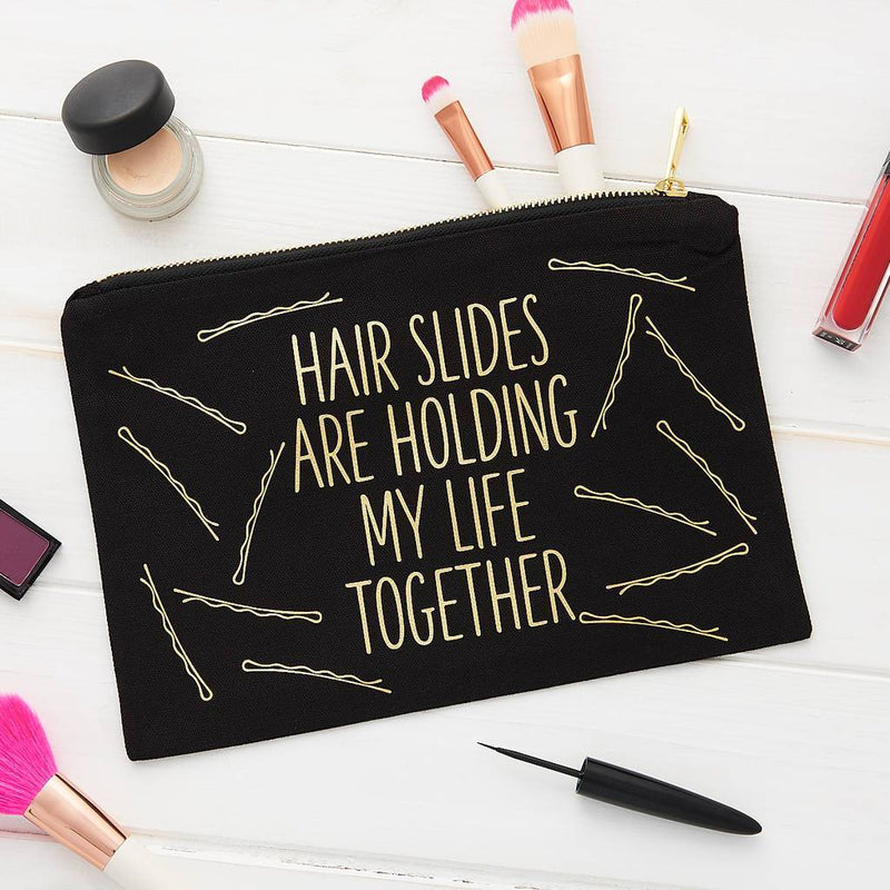 Hair Slides Are Holding My Life Together Make Up Bag