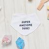 Super Awesome Dude Baby Bib - Sunday's Daughter