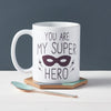 You Are My Super Hero Dad Mug - Sunday's Daughter